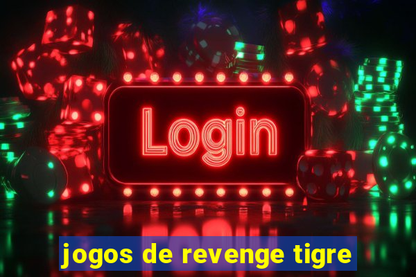 jogos de revenge tigre